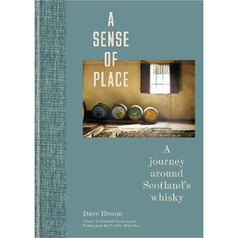 A Sense of Place: A journey around Scotland's whisky (Hardback) - Dave Broom